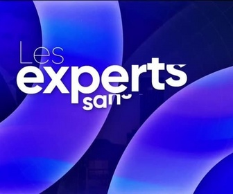 Replay Les experts sans frontières - Vendredi 6 février