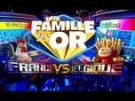 Replay Une famille en or - Spéciale France VS Belgique