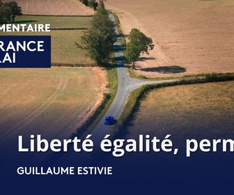 Replay La France en Vrai - Nouvelle-Aquitaine - Liberté égalité, permis B