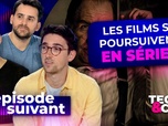 Replay Épisode suivant - Quand les films se poursuivent en séries (et inversement)