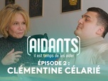 Replay Aidants, il est temps de les aider - Episode 2 : Clémentine Célarié