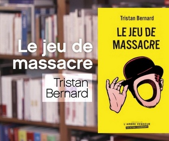 Replay La p'tite librairie - Le jeu de massacre - Tristan Bernard