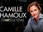 Replay Camille Chamoux : Le temps de vivre