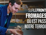 Replay Sur le front - Fromages : où est passé notre terroir ?