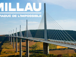 Replay Millau, le viaduc de l'impossible