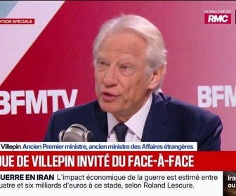 Replay Face à Face - Guerre au Moyen-Orient: Nous sommes dans la chronique d'une catastrophe annoncée, estime Dominique de Villepin, ancien Premier ministre