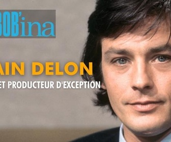 Replay Rembob'INA - Alain Delon, acteur et producteur d'exception