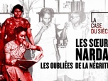 Replay La case du siècle - Les soeurs Nardal, les oubliées de la négritude