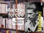 Replay La p'tite librairie - Marche forcée - Miklós Radnóti