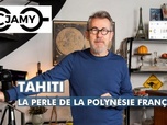 Replay C Jamy - Tahiti, la perle de la Polynésie française
