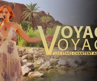 Replay Voyage voyage, les stars chantent au Maroc