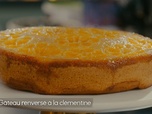 Replay Petits Plats en équilibre - Gâteau renversé à la clémentine