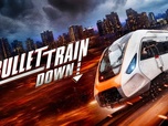 Replay Bullet train down
