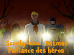 Replay Scooby-Doo & Batman : l'alliance des héros
