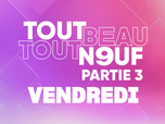Replay Tout Beau, Tout N9uf - 19/09/2025 - Partie 3/3