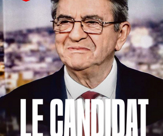 Replay Dans la presse - Jean-Luc Mélenchon, le candidat permanent