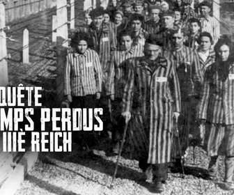 Replay Enquête sur les camps perdus du IIIe Reich