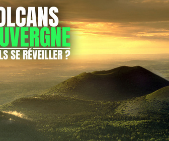 Replay Volcans d'Auvergne : vont-ils se réveiller ?