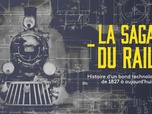 Replay La saga du rail - 06/05/2024