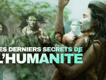Replay Les derniers secrets de l'humanité