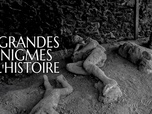 Replay Les grandes énigmes de l'Histoire - S6E2 - La face cachée de Pompéi