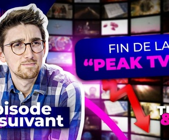 Replay Épisode suivant - Fin de la Peak TV ? La production de séries baisse, une première depuis 20 ans