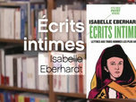 Replay La p'tite librairie - Écrits intimes - Isabelle Eberhardt