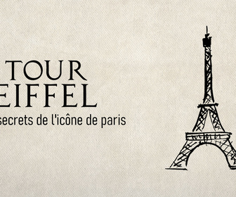 Replay Tour Eiffel : les 10 secrets de l'icône de Paris