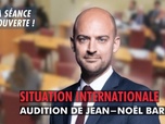 Replay La séance est ouverte ! - Situation internationale : audition de Jean-Noël Barrot - 05/11/2025