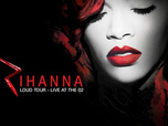 Replay Rihanna : Loud - Live at the O2