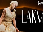 Replay Lakmé de Léo Delibes à l'Opéra Comique
