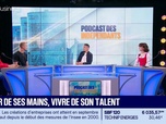 Replay Podcast des indépendants - Créer de ses mains, vivre de son talent - vendredi 16 octobre