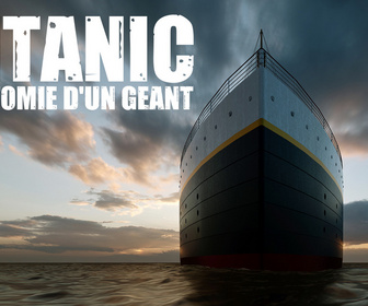 Replay Titanic : anatomie d'un géant