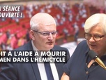 Replay La séance est ouverte ! - Droit à l'aide à mourir : examen dans l'hémicycle - 17 au 20/05/2025