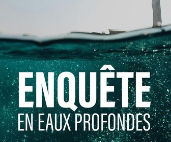 Replay Enquêtes en eaux profondes
