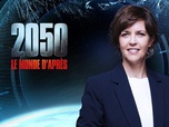 Replay 2050 - le monde d'après - Émission