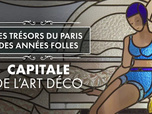 Replay Les trésors du Paris des Années folles - Capitale de l'Art déco