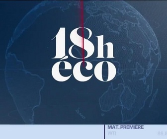Replay Le 18h Eco - Vendredi 21 août