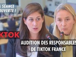 Replay La séance est ouverte ! - Effets psychologiques de TikTok : audition des responsables de TikTok France - 12/06/2025