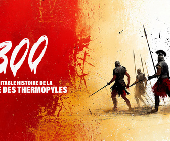Replay 300 : l'histoire vraie de la bataille des Thermopyles