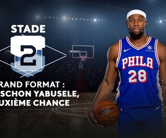 Replay Stade 2 - Grand format : Guerschon Yabusele, deuxième chance