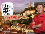 Replay J'irai dormir chez vous - S3E9 - Portugal