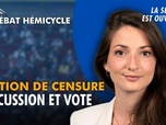Replay La séance est ouverte ! - Motion de censure : discussion et vote - 06/07/2026