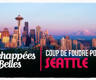 Replay Échappées belles - Coup de foudre pour Seattle
