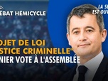 Replay La séance est ouverte ! - Projet de loi Justice criminelle : dernier vote à l'Assemblée - 08/07/2026