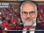 Replay La séance est ouverte ! - Accords franco-algériens de 1968 : adoption d'une proposition de résolution - 30/10/2025