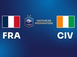 Replay Matchs internationaux de préparation - France / Côte d'Ivoire