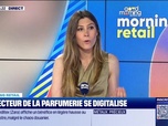 Replay Good Morning Business - Morning Retail : Le secteur de la parfurmerie se digitalise, par Eva Jacquot - 12/06