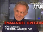 Replay Politiques, à table ! - Emmanuel Grégoire, député socialiste et candidat à la mairie de Paris