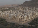 Replay ARTE Journal - Shibam, au Yémen : la Manhattan du désert en péril